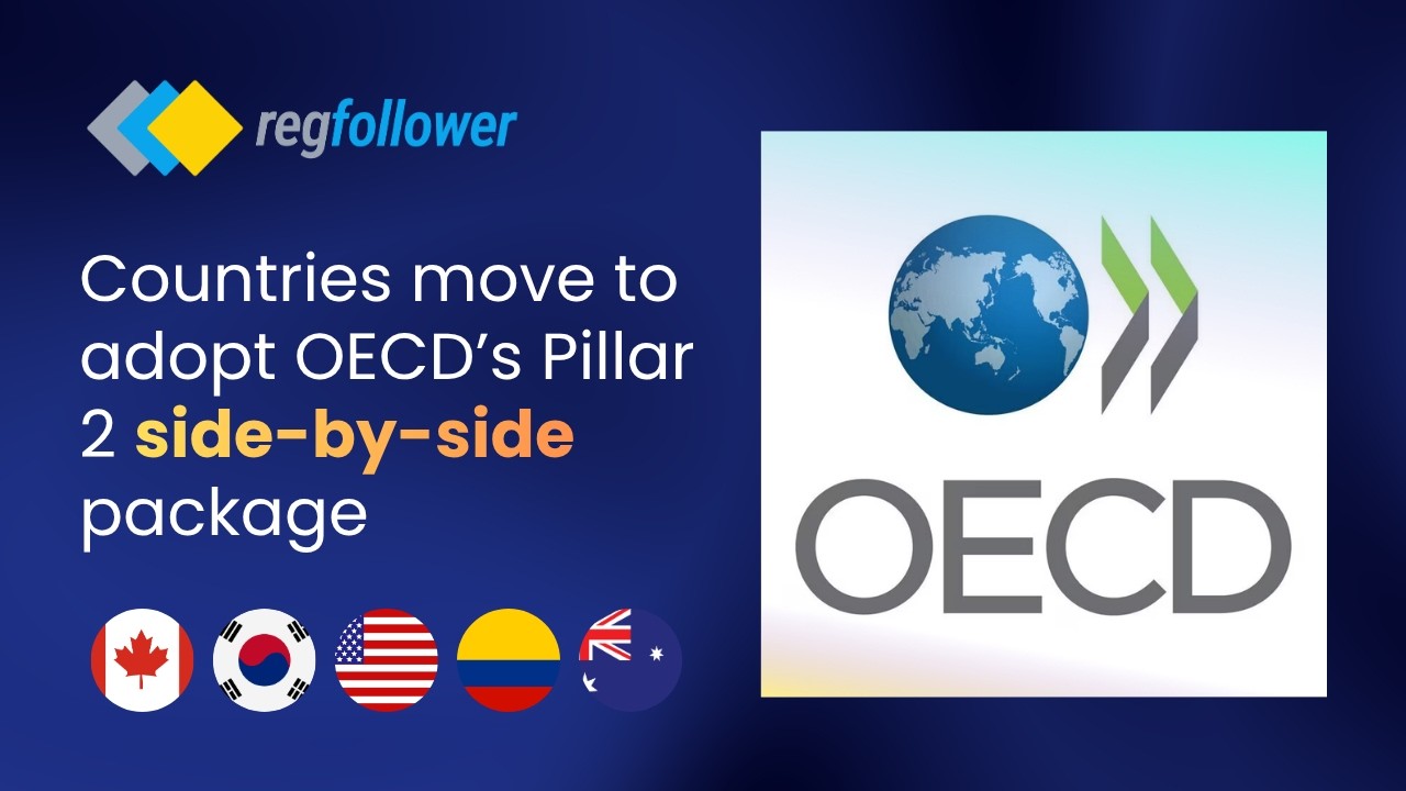 In Focus: Countries move to adopt OECD&rsquo;s Pillar Two &ldquo;side-by-side&rdquo; package