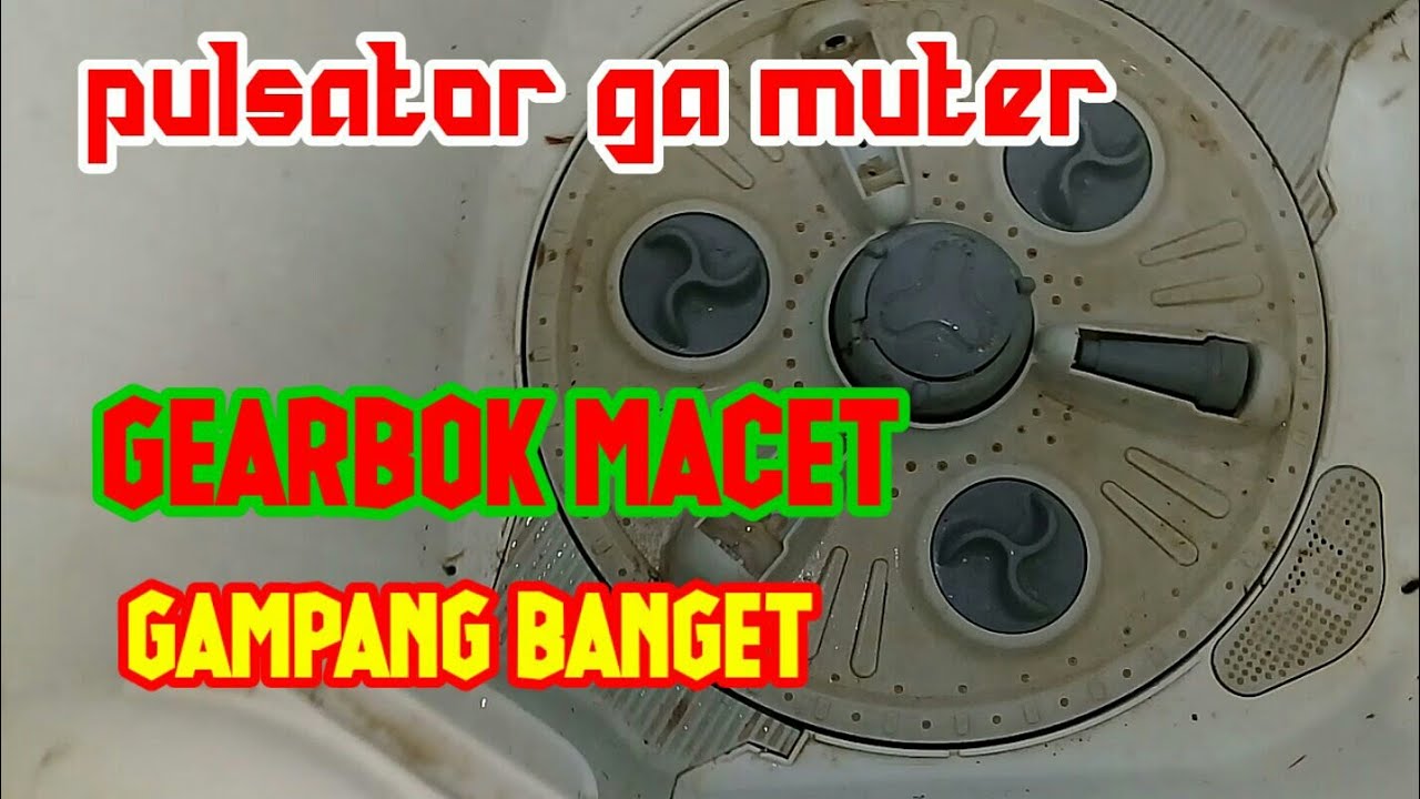 masalah mesin cuci 2 tabung gearbok macet pulsator tidak muter ini triknya