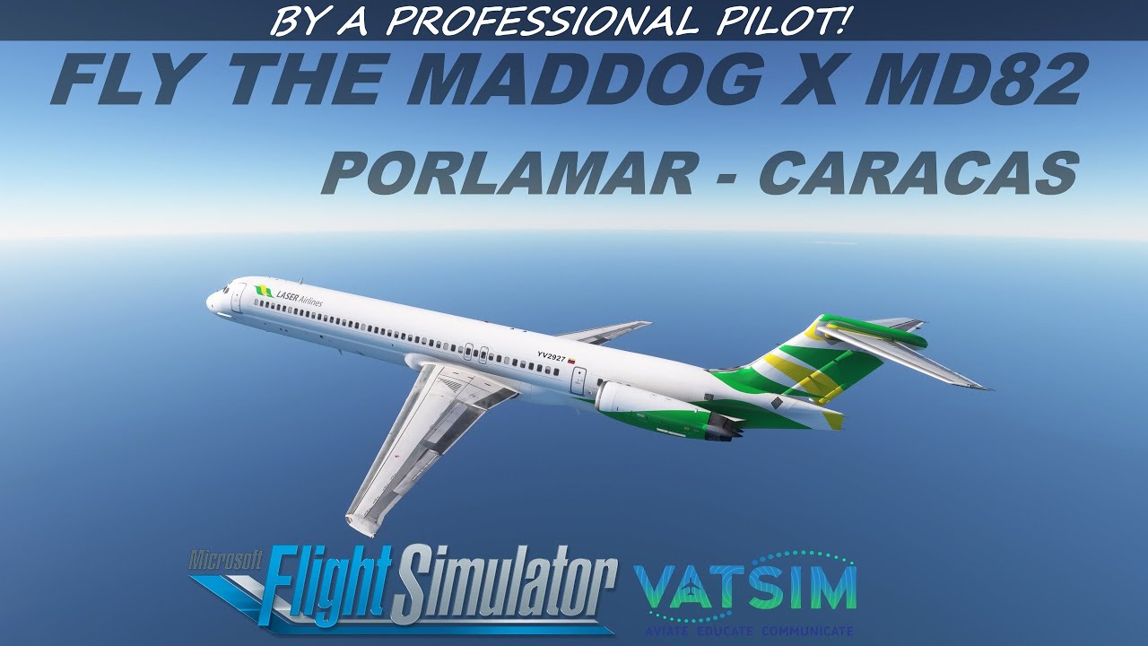 FLY THE MADDOG X MD82 | PORLAMAR - CARACAS | MSFS2020 | VATSIM | LASER AIRLINES | ESP
