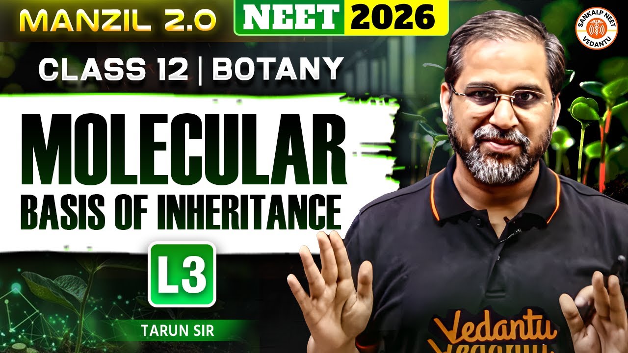 Molecular Basis of Inheritance | Part - 3 | Class 12 | NEET 2026 | Biology | Tarun Sir