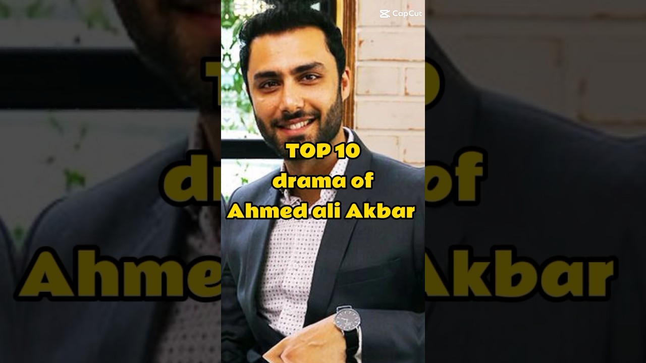 top 10 dramas of Ahmed ali Akbar #ahmedaliakber #pakistanidrama #ishqmurshid #viral #viral  #shorts