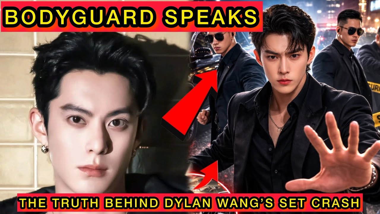 Dylan Wang Set Crash EXPOSED — Bodyguard Reveals the Dangerous Truth #dylanwang