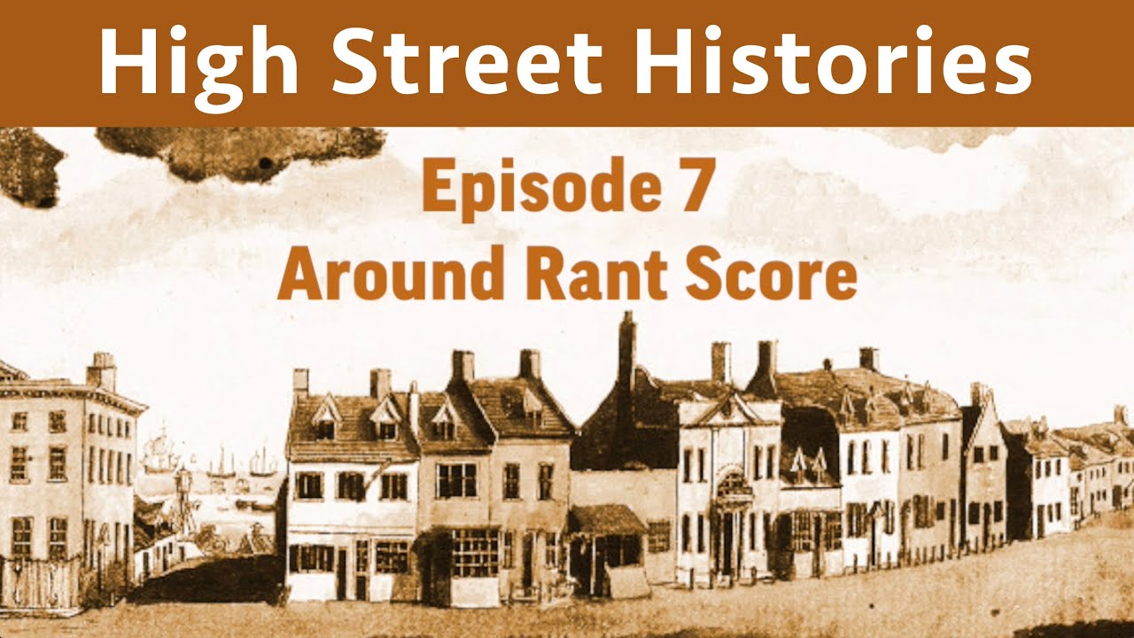 High Street Histories / Episode 7: Around Rant Score