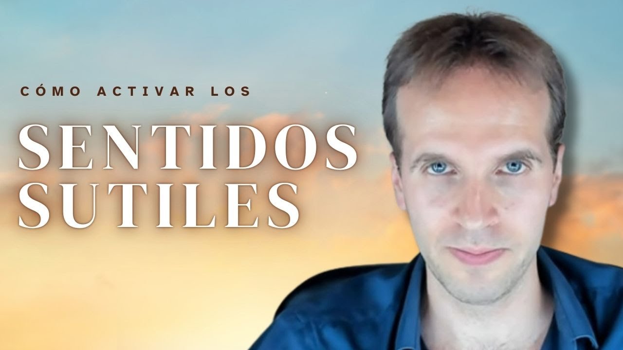 ¿Cómo activar los sentidos sutiles?, por Robert Martínez
