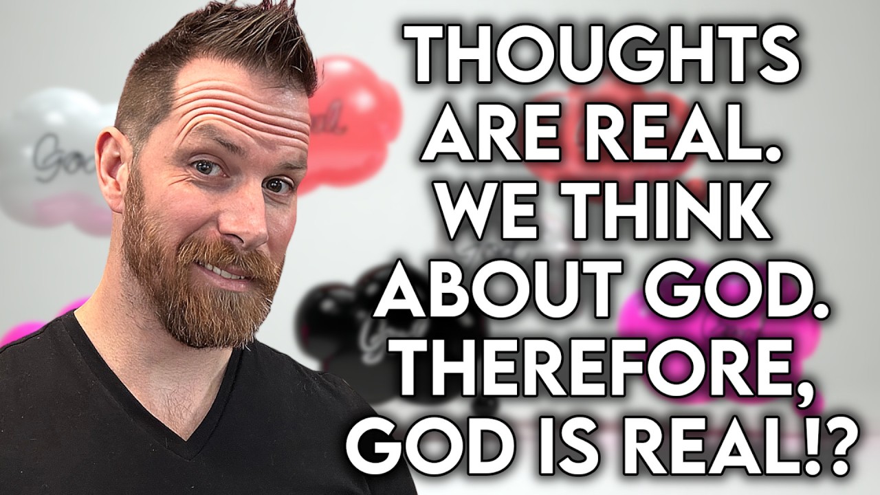 Thoughts Are Real.  We Think About God.  Therefore, God Is Real!?  Wait, What?