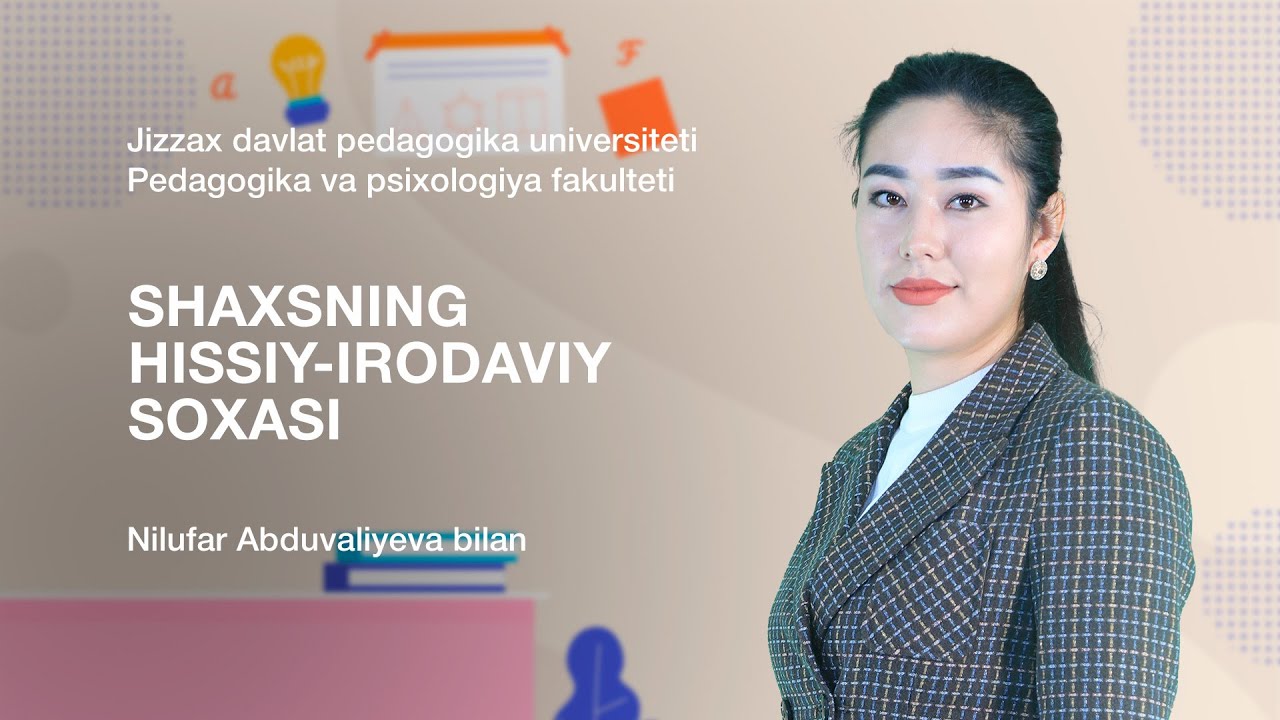 Pedagogika va psixologiya fakulteti Nilufar Abduvaliyeva. Mavzu: Shaxsning hissiy-irodaviy soxasi.