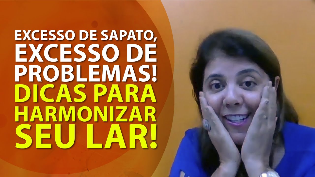 FENG SHUI | EXCESSO DE SAPATOS É IGUAL A EXCESSO DE PROBLEMAS!!