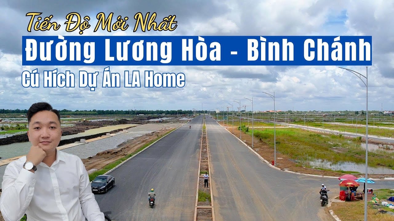Tiến độ đường LƯƠNG HÒA - BÌNH CHÁNH mới nhất | Cú hích mạnh mẽ cho dự án LA Home Long An.