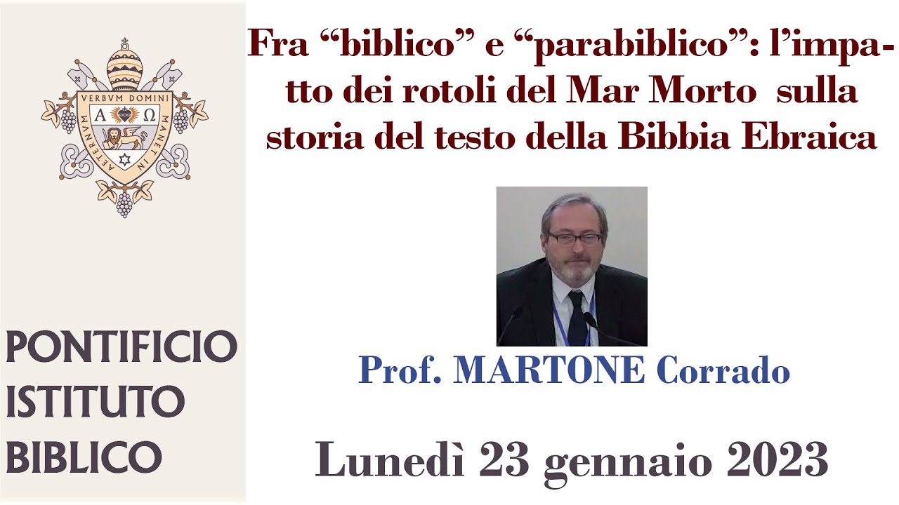 Prof Martone - L’impatto dei rotoli del Mar Morto sulla storia del testo della Bibbia Ebraica