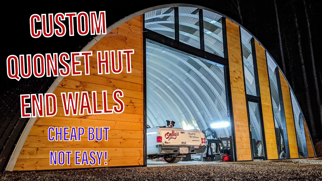 Custom End Walls on Our Quonset Hut Dream Shop: Really Hard to Build, but So Worth It!