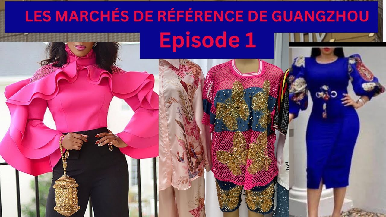 LES MARCHÉS DE RÉFÉRENCE À GUANGZHOU (épisode 1)