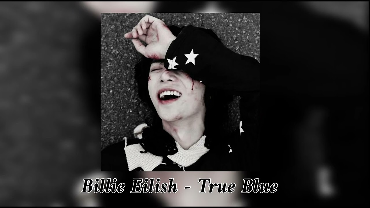 Billie Eilish - True Blue (بدون موسيقى ،، مسرعة ) ✨.