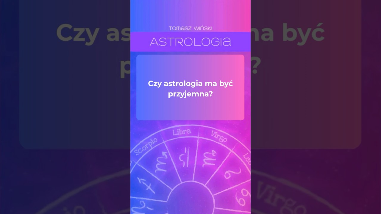 Czy astrologia ma być przyjemna?