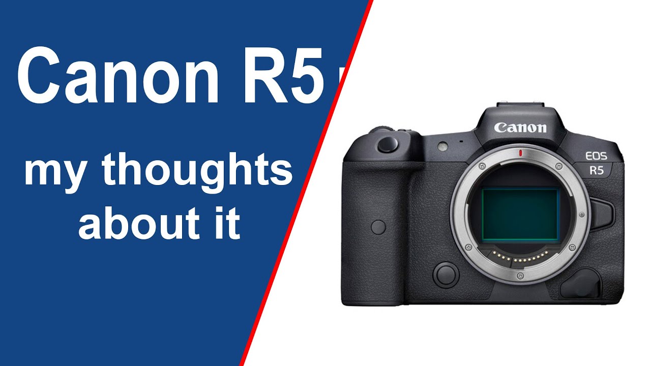 My thoughts about Canon R5 mini review, best Mirrorless Camera of 2021