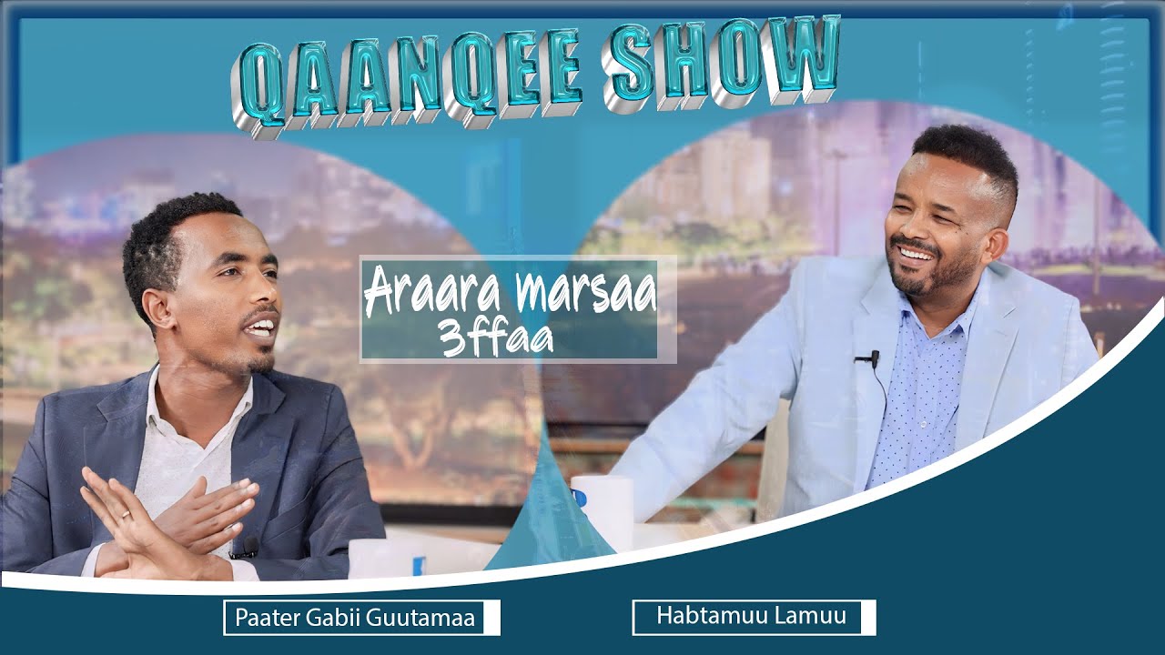 Qaanqee Show:- Araara Marsaa 3ffaa ...  Raajii Gabii Guutamaa waliin