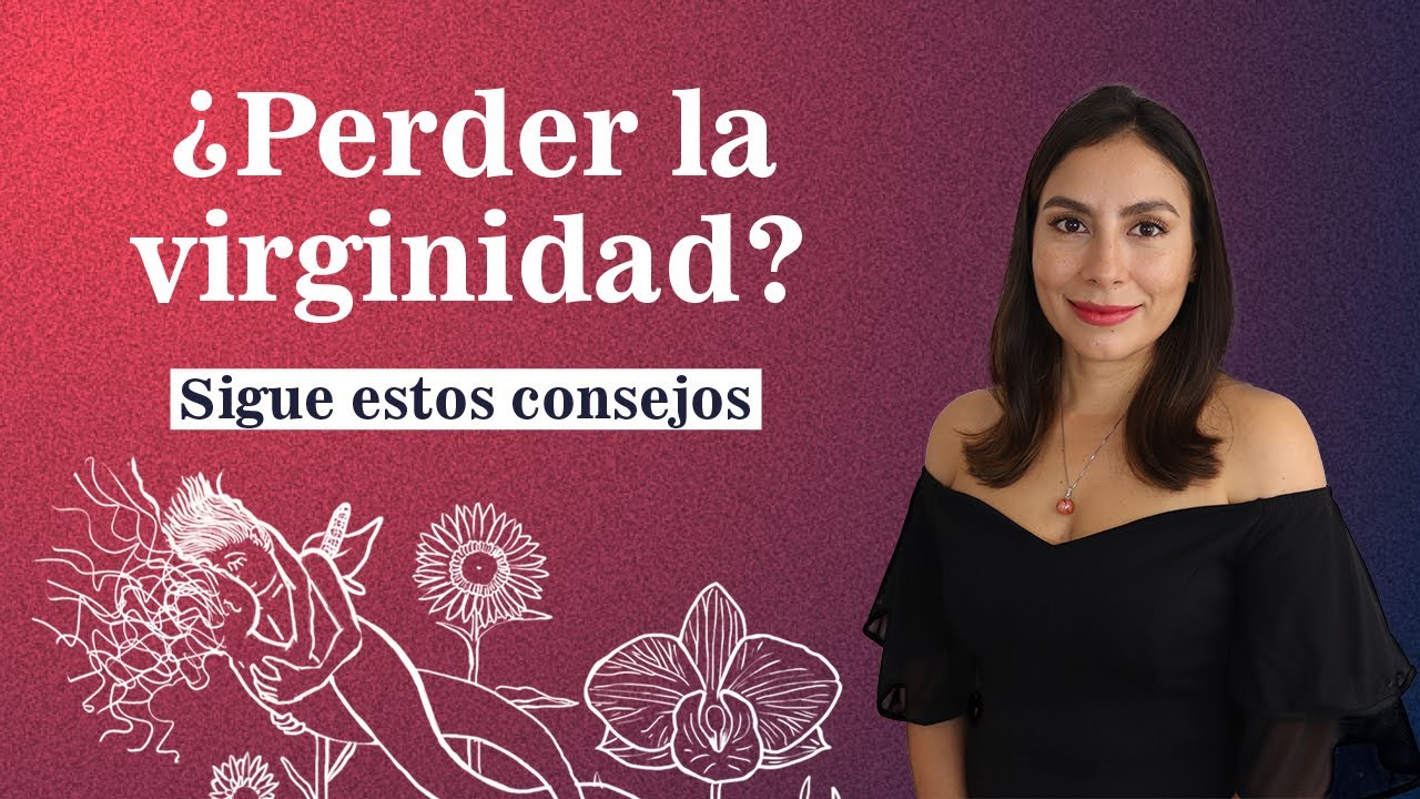 Sexualidad sana-Perder la virginidad: Consejos y recomendaciones