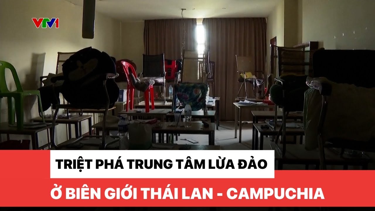 Triệt phá trung tâm lừa đảo tại biên giới Thái Lan - Campuchia