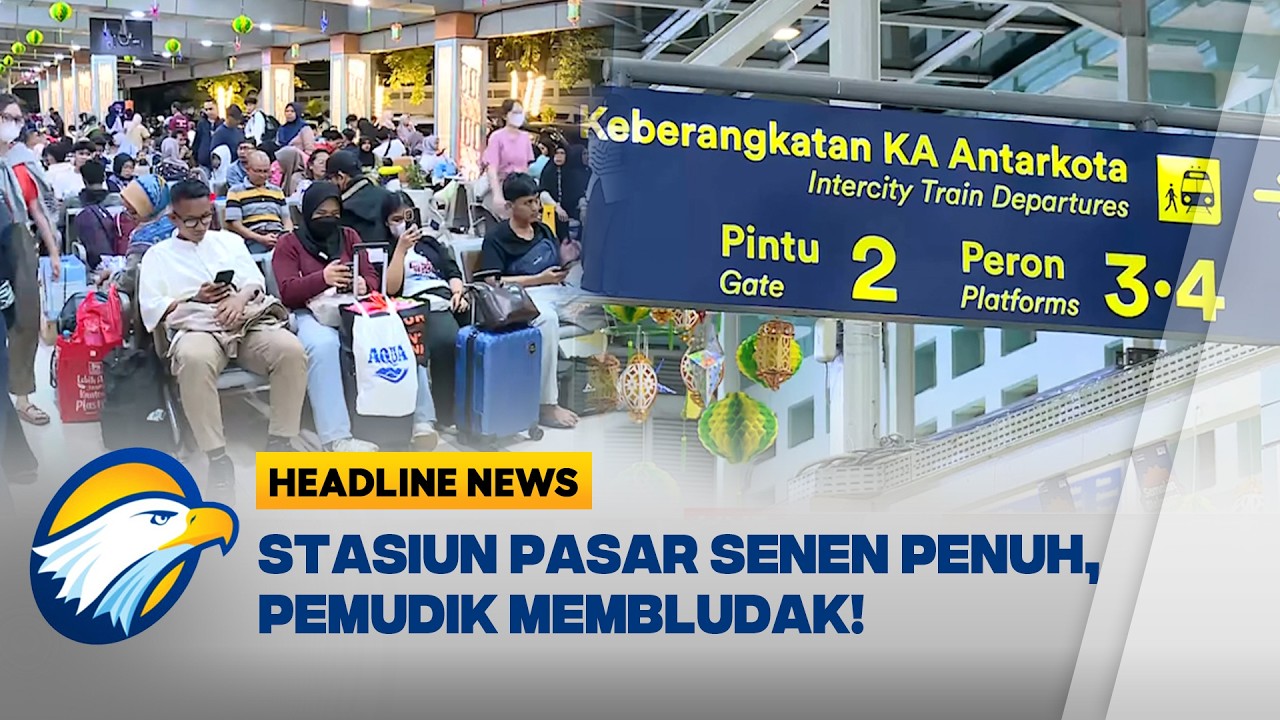 [HEADLINE NEWS 18/03] Aktivitas Pemudik Semakin Ramai di Stasiun Pasar Senen Malam Ini!