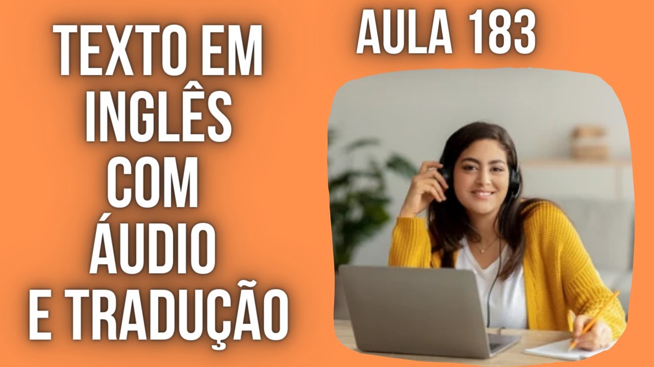 APRENDA INGLÊS COM LEITURA GUIADA - TEXTO EM INGLÊS COM ÁUDIO E TRADUÇÃO #AULA 183