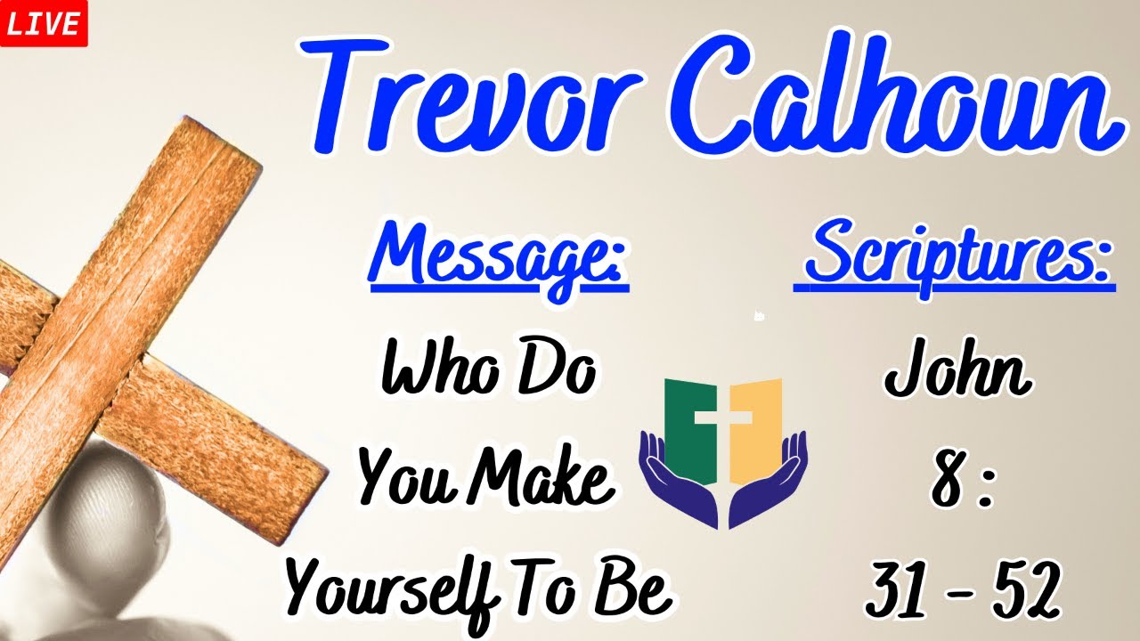 Who Do You Make Yourself To Be  | Trevor Calhoun | FCC Kemah