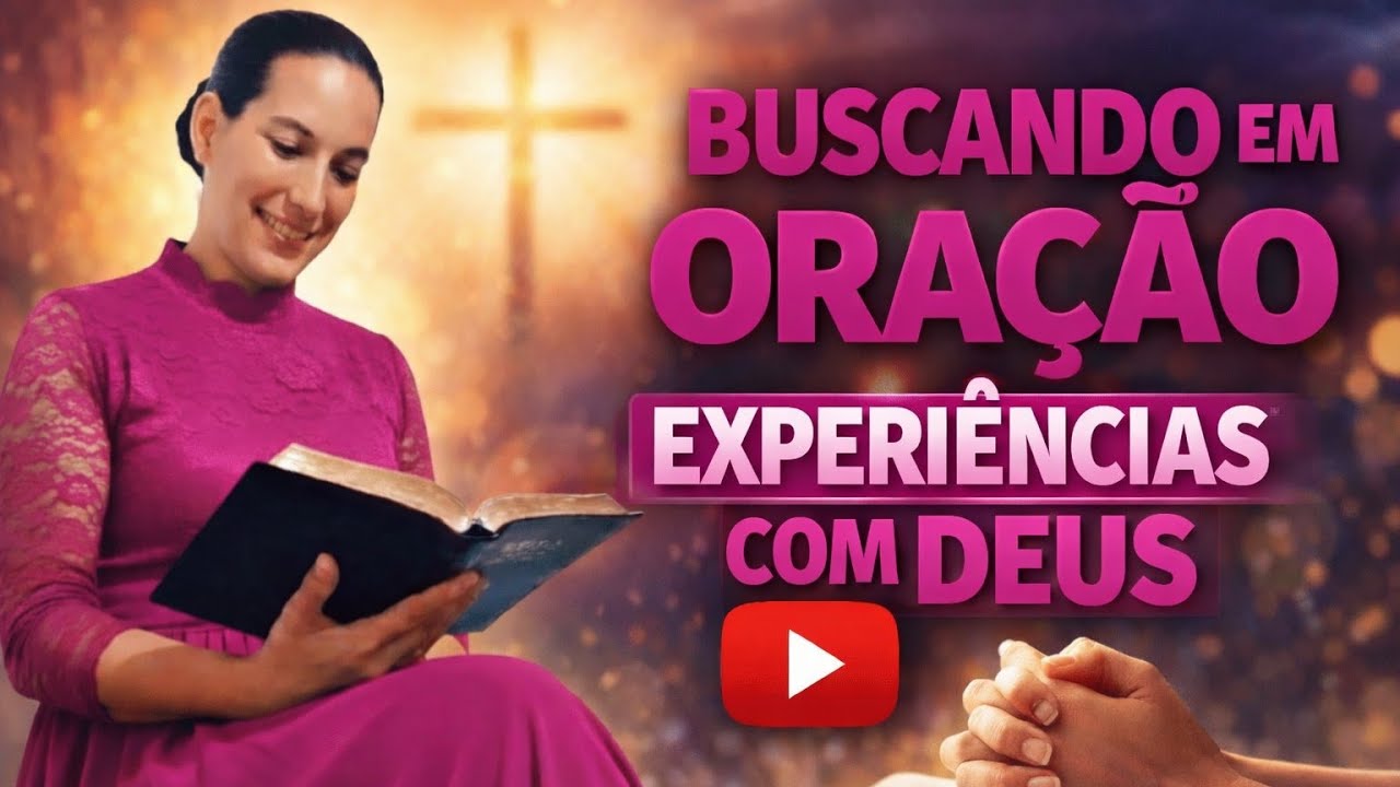 03/02 ORAÇÃO DA TARDE - BUSCANDO EXPERIÊNCIAS COM DEUS