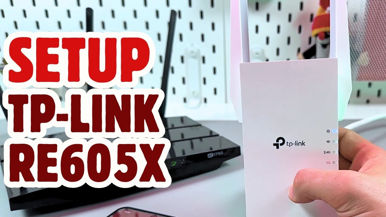 Complete Guide to Setting Up Your TP-Link RE605X Wi-Fi Extender