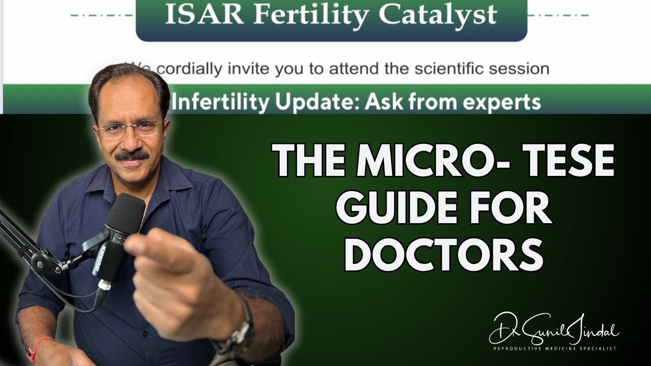 Mastering Micro-TESE Dr.Sunil Jindal&rsquo;s ISAR Fertility Catalyst Lecture on Asusperia&Male Infertility