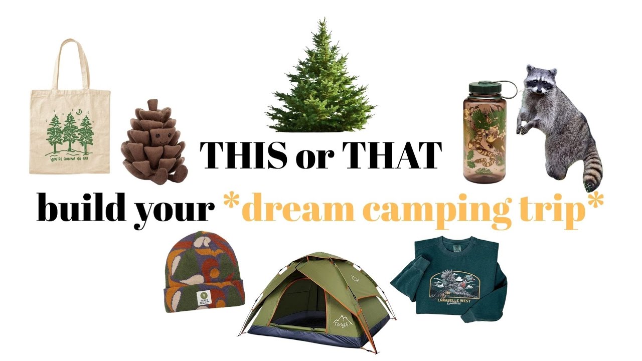 THIS or THAT build your DREAM CAMPING TRIP granola girl edition