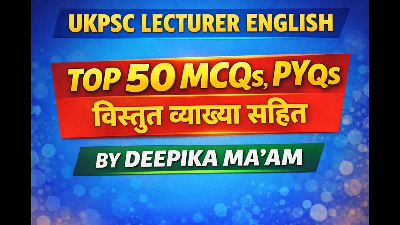UKPSC Lecturer English | Top 50 MCQs (PYQs) | Deep Explanation in Hindi & English | By Deepika Ma’am