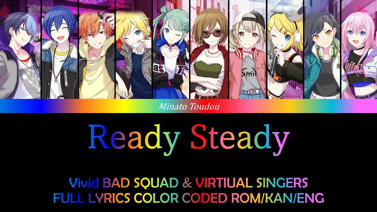 Project Sekai - Ready Steady - Vivid BAD SQUAD & VIRTUAL SINGERS FULL LYRICS COLOR CODED ROM/KAN/ENG