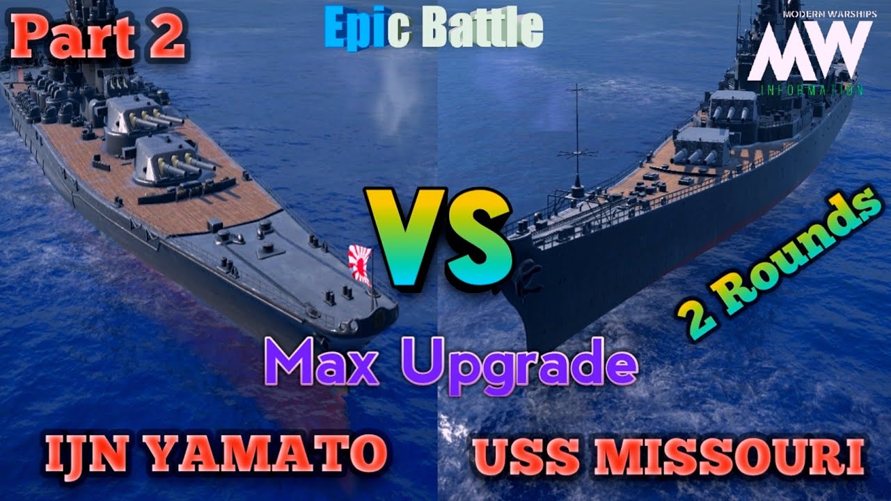 IJN YAMATO VS USS MISSOURI | PART 2 | MODERN WARSHIPS | MAX UPGRADE