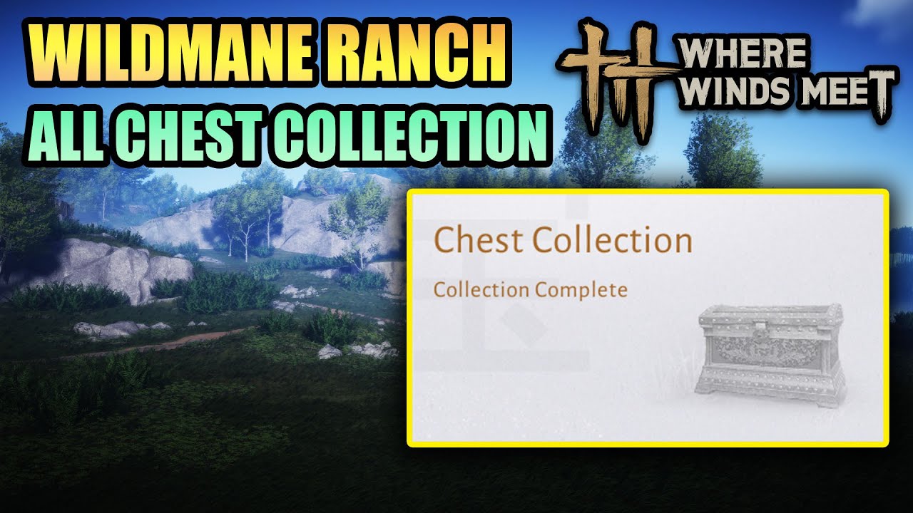 All 23 Chest Collection Wildmane Ranch 100% Exploration WHERE WINDS MEET