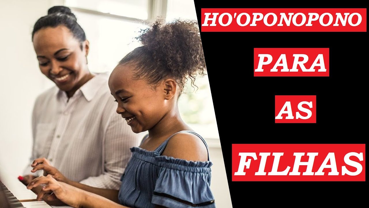 Ho'oponopono para AS FILHAS - PARA QUALQUER PROBLEMA E SITUAÇÃO!