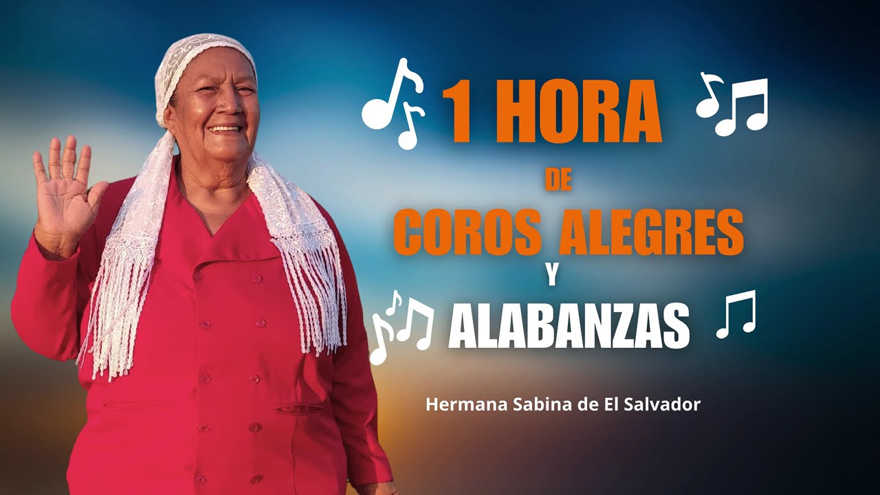 1 Hora de coros alegres y alabanzas - Hermana Sabina de El Salvador