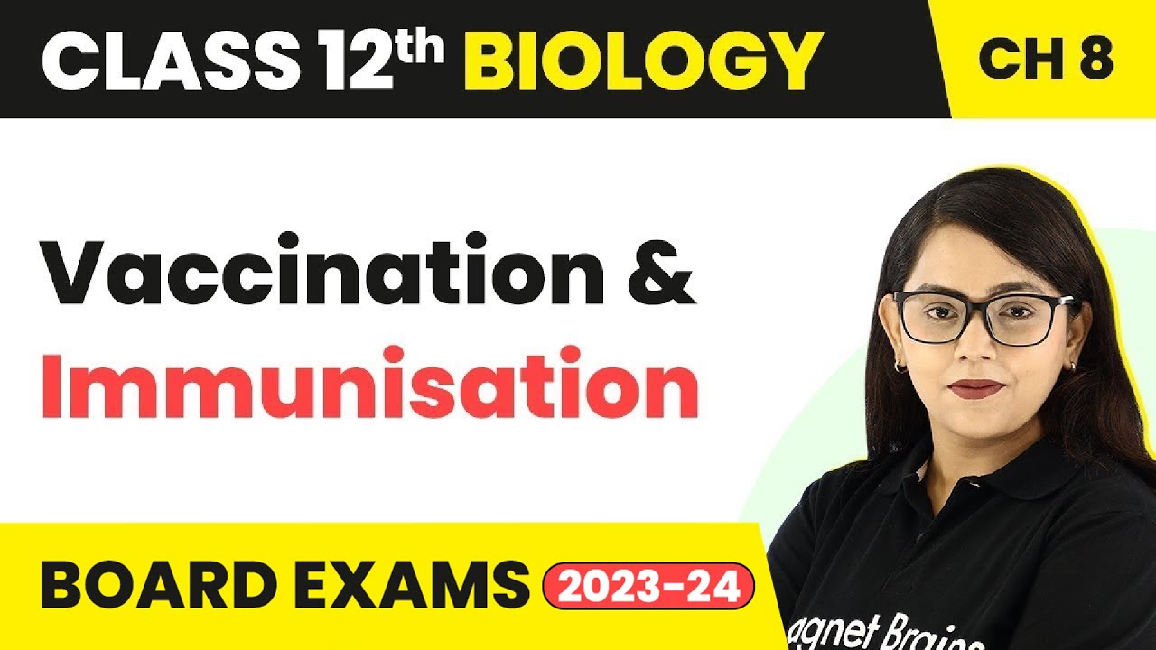 Class 12 Biology Chapter 8 | Vaccination and Immunisation - Human Health & Disease (2022-23)