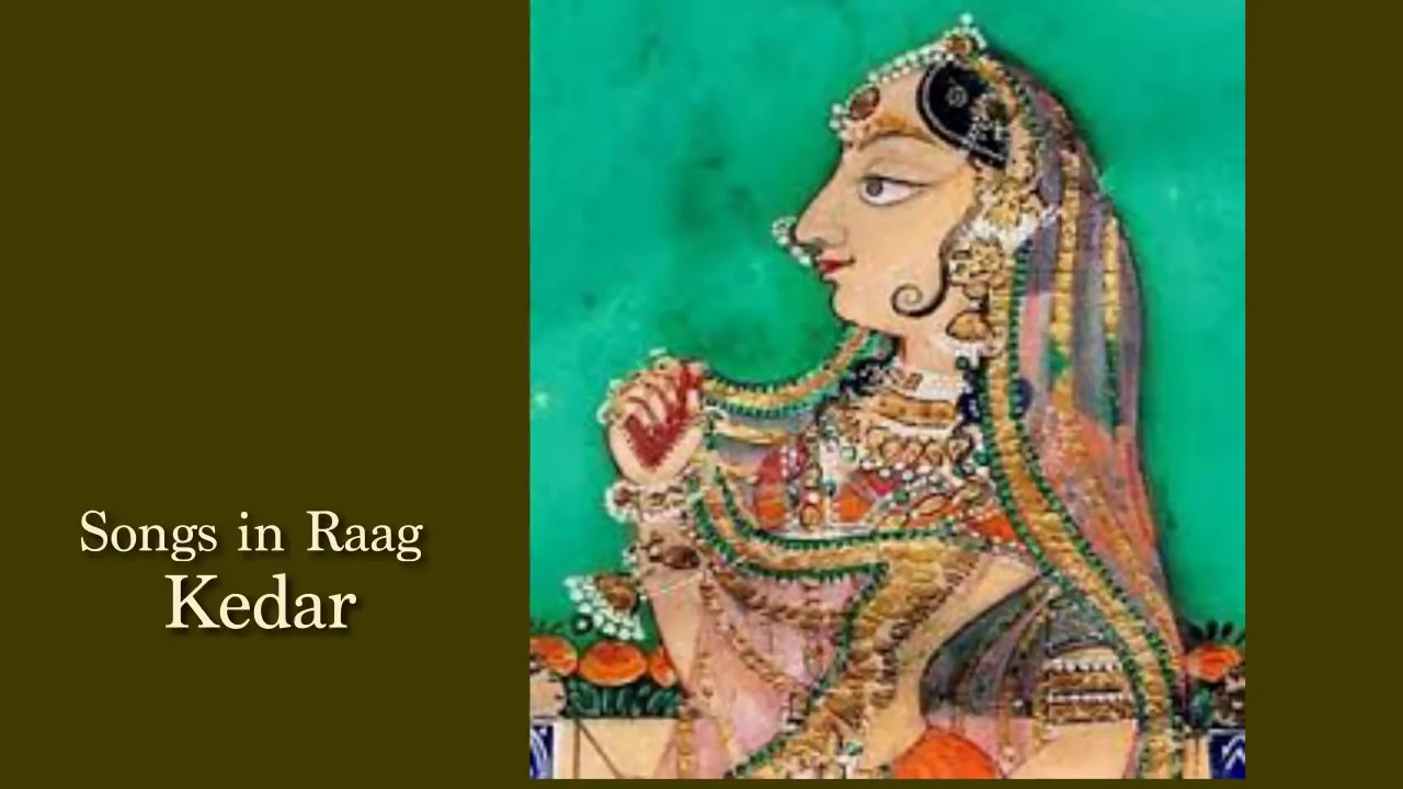 Songs in Raag Kedar...