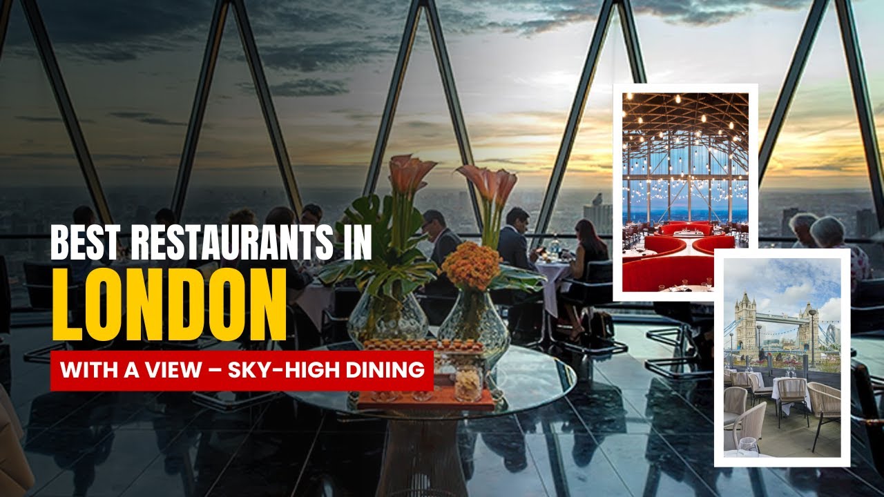Best Restaurants in London with a View &ndash; Sky-High Dining