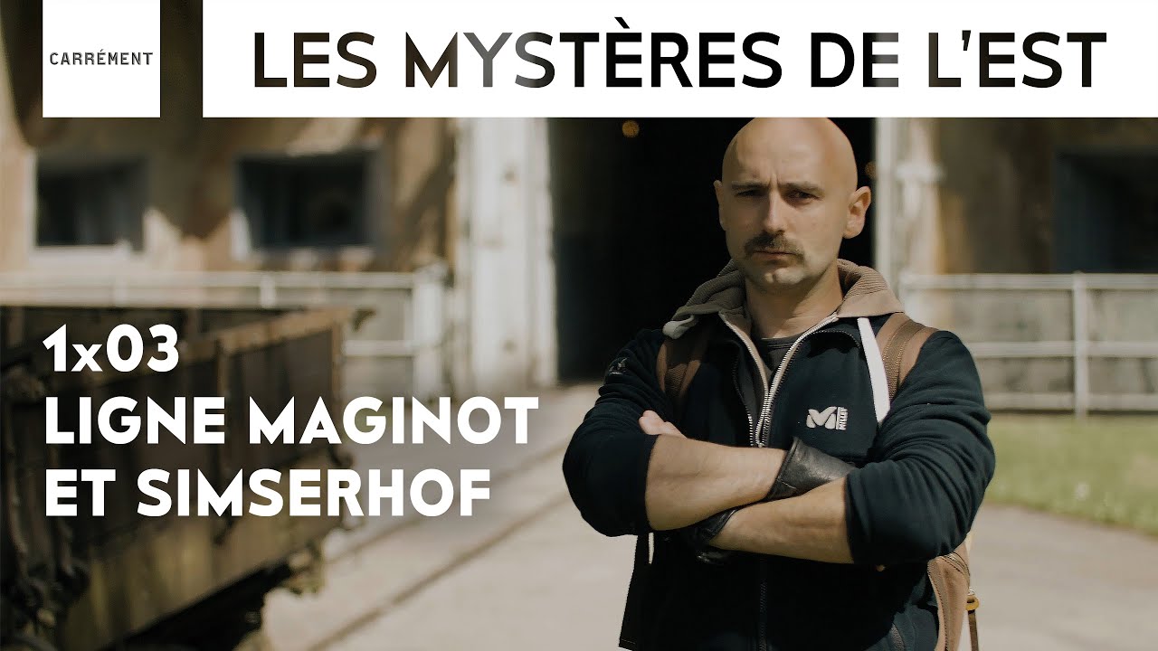 Ligne Maginot et Simserhof - LES MYSTÈRES DE L'EST 1x03 [CARRÉMENT]