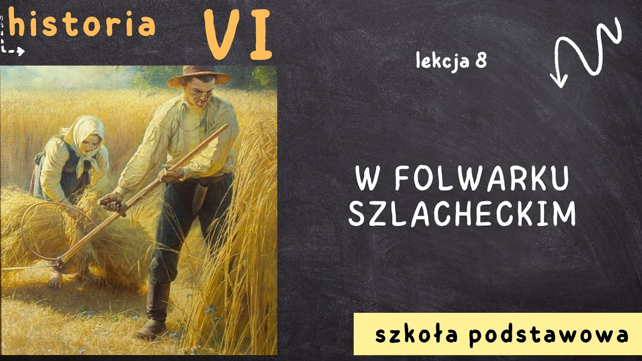 Historia 6 [Lekcja 8 - W folwarku szlacheckim]