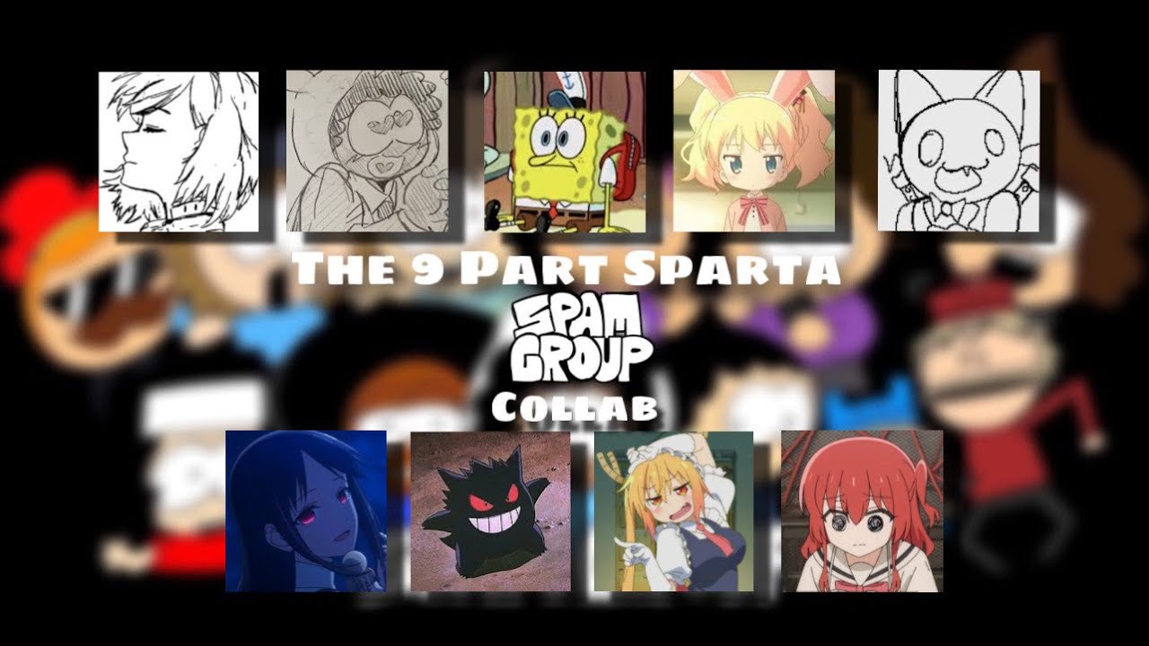 The 9 Part Sparta Spam Group Collab