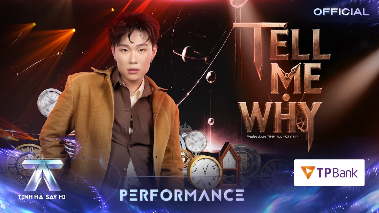 Dương Domic - TELL ME WHY | TINH H&Agrave; SAY HI [PERFORMANCE]