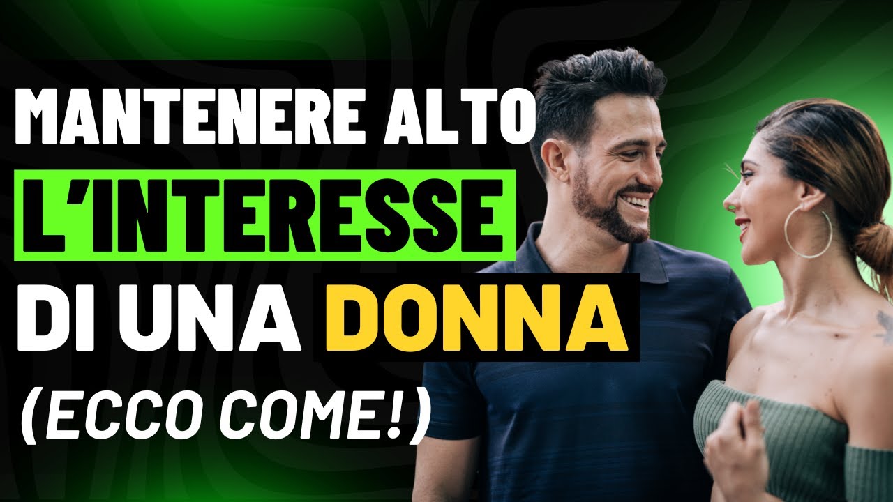Come MANTENERE Alto l'INTERESSE Con le DONNE: Consigli da Uomo ALPHA - Da APPLICARE Subito