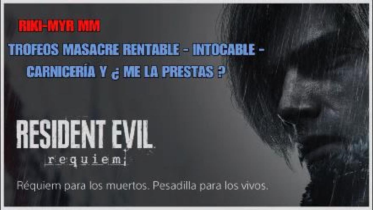 Resident Evil Requiem trofeos masacre rentable - intocable - carnicer&iacute;a y me la prestas