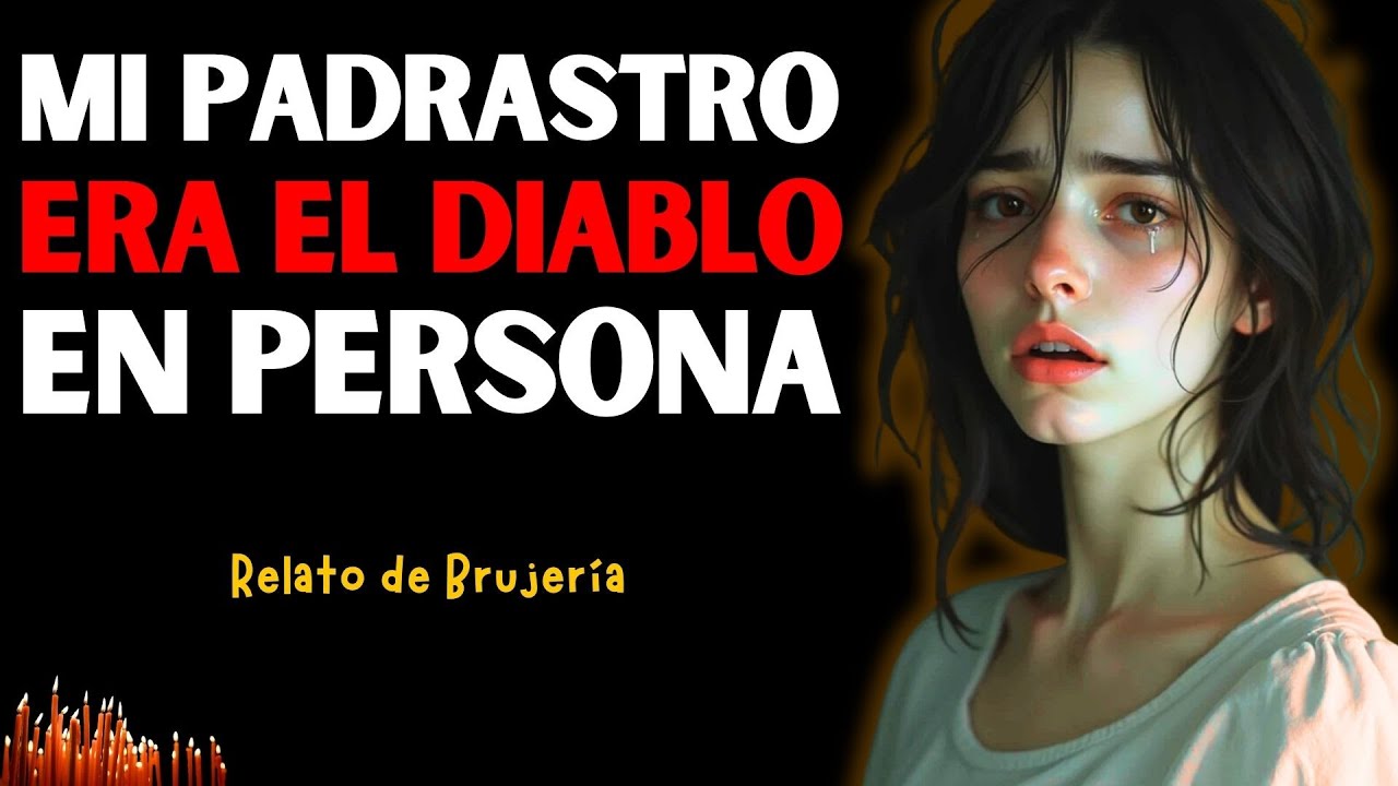 PADRASTRO PEOR QUE EL DIABLO TUVO LO QUE MERECÍA - Relatos de Brujería