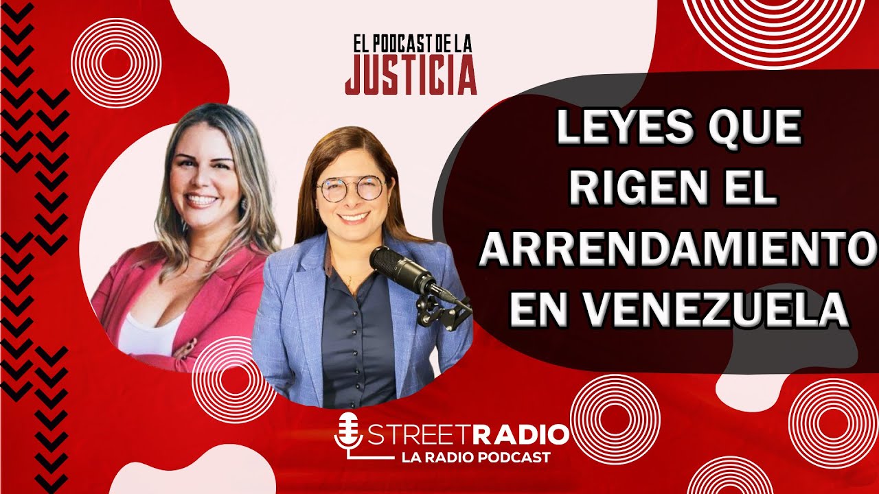LEYES QUE RIGEN EL ARRENDAMIENTO EN VENEZUELA - EL PODCAST DE LA JUSTICIA - EP.99