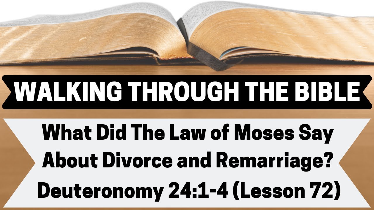 What Did the Law of Moses Say About Divorce and Remarriage? [Deuteronomy 24:1-4][Lesson 72][WTTB]