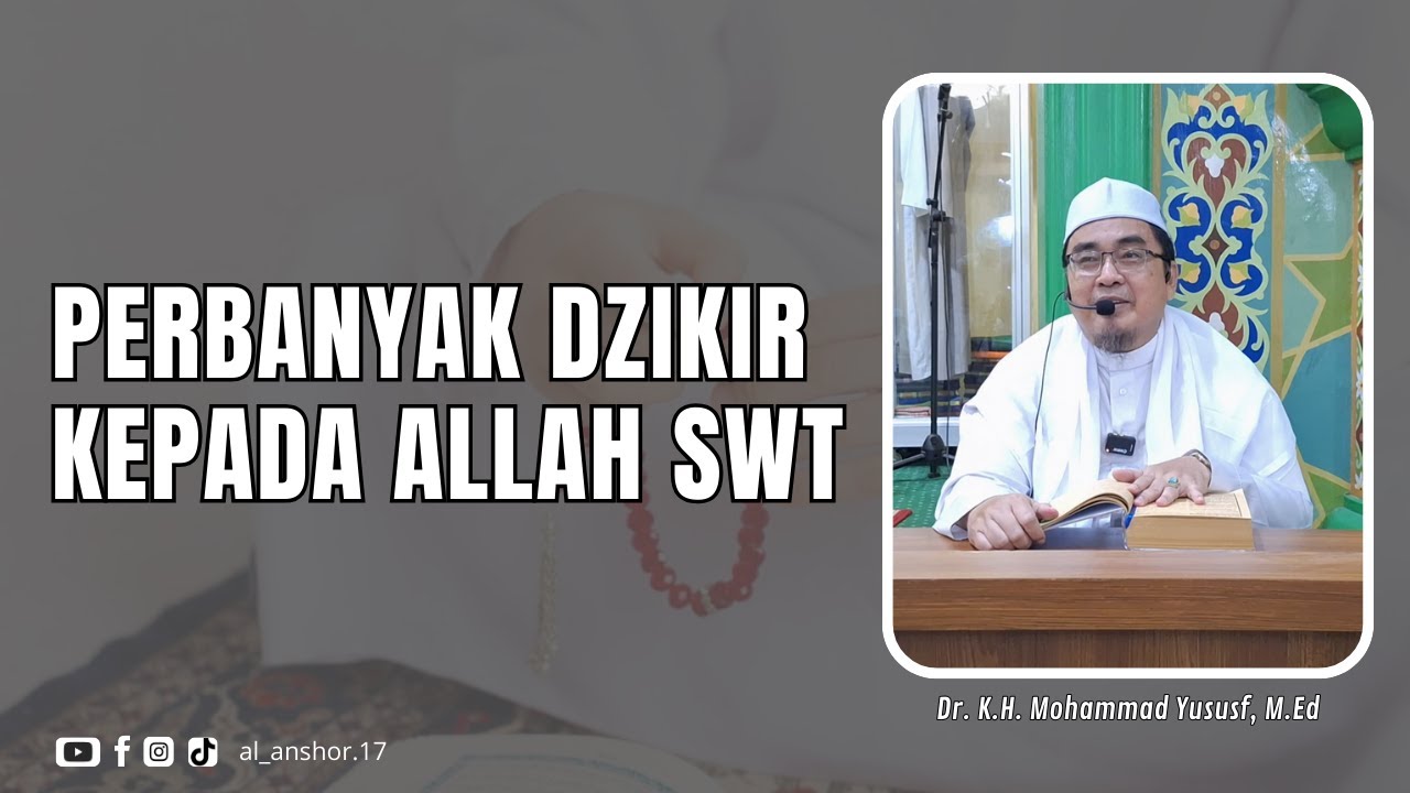 Perbanyak Dzikir Kepada Allah SWT - Dr. K.H. Mohammad Yusuf, M.Ed
