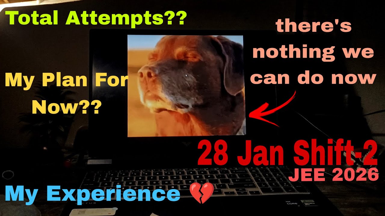 JEE MAINS 2026 : 28th JAN SHIFT - 2 -- My Experience 💔