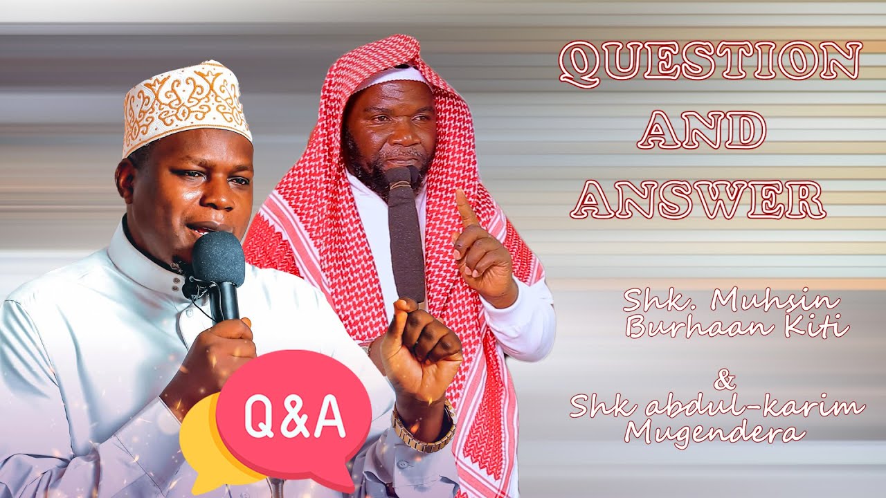 2024 QUESTION AND ANSWER SESSION   SHK ABDULKARIIM MUGENDERA NE SHK MUHSIN BURHAAN KITI