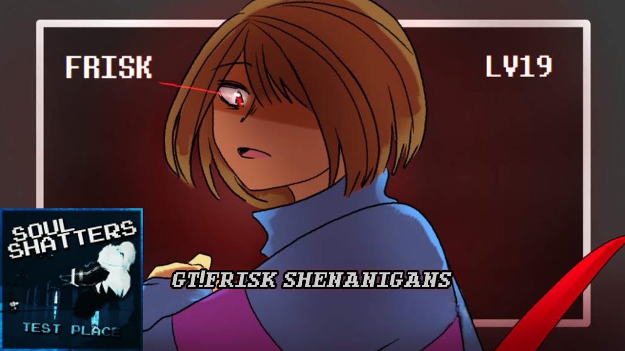 GT!Frisk Shenanigans (Soulshatters)